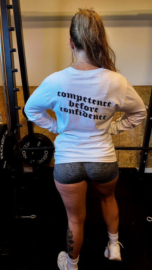 "Competence Before Confidence" Long Sleeve