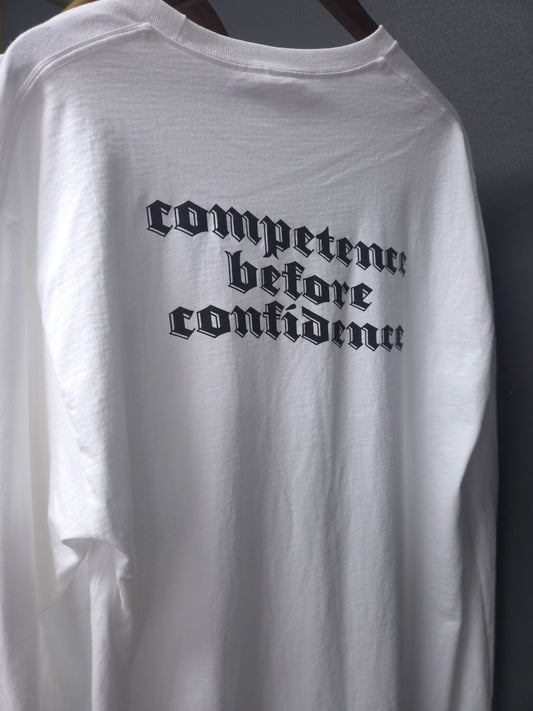"Competence Before Confidence" Long Sleeve